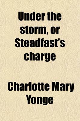 Book cover for Under the Storm, or Steadfast's Charge