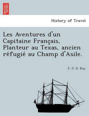 Book cover for Les Aventures D'Un Capitaine Franc Ais, Planteur Au Texas, Ancien Re Fugie Au Champ D'Asile.