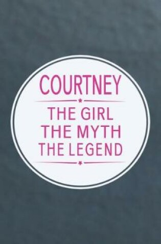 Cover of Courtney the Girl the Myth the Legend