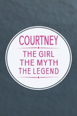 Book cover for Courtney the Girl the Myth the Legend