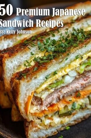 Cover of 50 Premium Japanese Sandwich Recipes