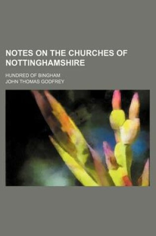 Cover of Notes on the Churches of Nottinghamshire; Hundred of Bingham
