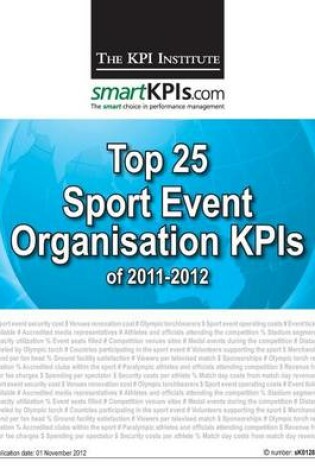 Cover of Top 25 Sport Event Organisation KPIs of 2011-2012