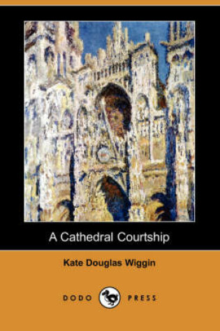 Cover of A Cathedral Courtship (Dodo Press)