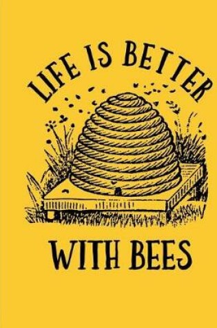 Cover of Life Is Better with Bees Composition Notebook