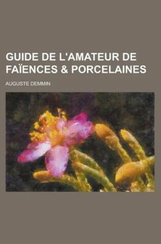 Cover of Guide de L'Amateur de Faiences & Porcelaines