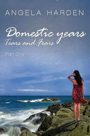 Cover of Domestic Years, Tears and Fears