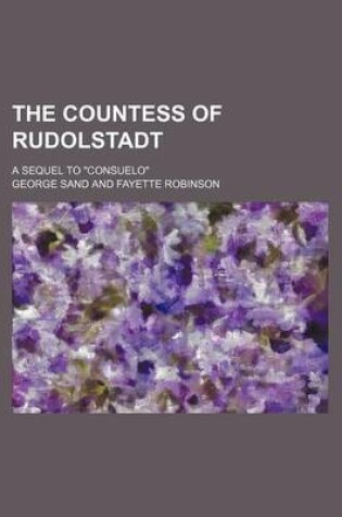 Cover of The Countess of Rudolstadt; A Sequel to "Consuelo"