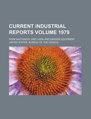 Book cover for Current Industrial Reports Volume 1979; Farm Machinery and Lawn and Garden Equipment