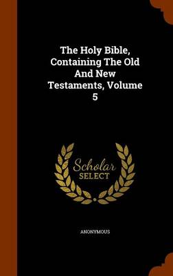 Book cover for The Holy Bible, Containing the Old and New Testaments, Volume 5