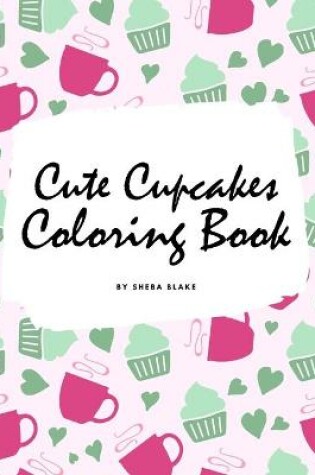 Cover of Cute Cupcakes Coloring Book for Children (8.5x8.5 Coloring Book / Activity Book)