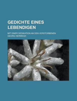 Book cover for Gedichte Eines Lebendigen; Mit Einer Dedikation an Den Verstorbenen