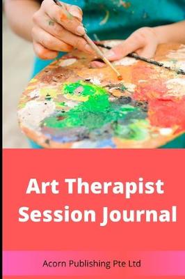 Book cover for Art Therapist Session Journal
