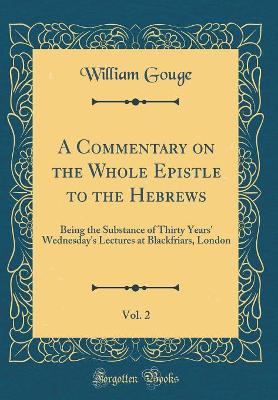 Book cover for A Commentary on the Whole Epistle to the Hebrews, Vol. 2
