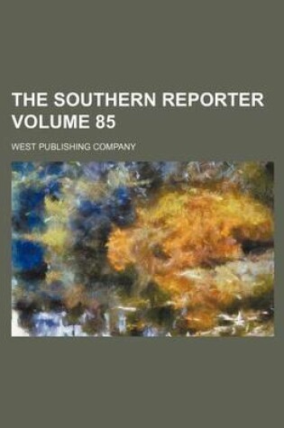 Cover of The Southern Reporter Volume 85