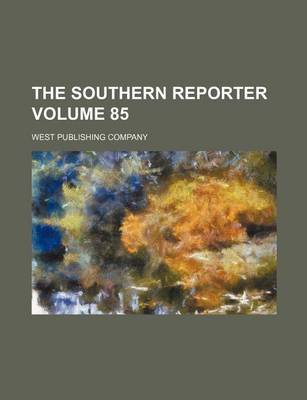 Book cover for The Southern Reporter Volume 85