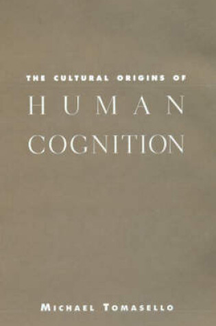 Cover of The Cultural Origins of Human Cognition