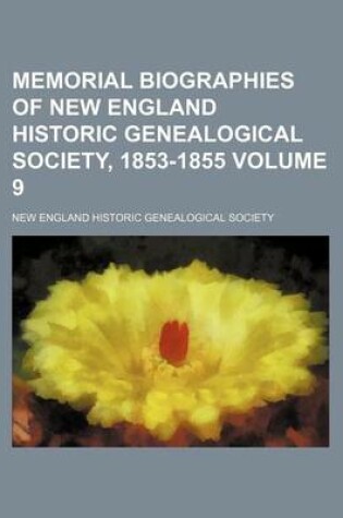 Cover of Memorial Biographies of New England Historic Genealogical Society, 1853-1855 Volume 9