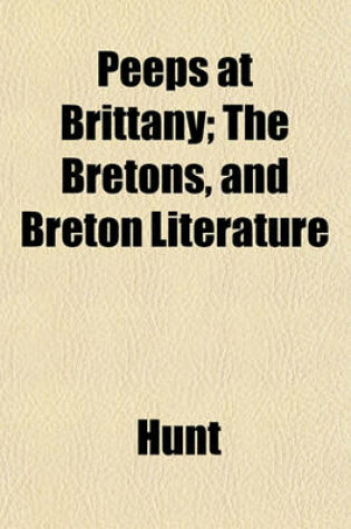 Cover of Peeps at Brittany; The Bretons, and Breton Literature