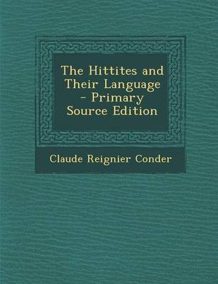 Book cover for The Hittites and Their Language - Primary Source Edition