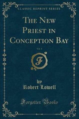 Cover of The New Priest in Conception Bay, Vol. 1 (Classic Reprint)