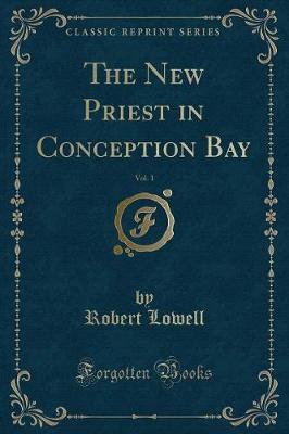 Book cover for The New Priest in Conception Bay, Vol. 1 (Classic Reprint)