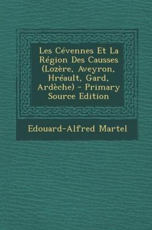 Cover of Les Cevennes Et La Region Des Causses (Lozere, Aveyron, Hreault, Gard, Ardeche) - Primary Source Edition