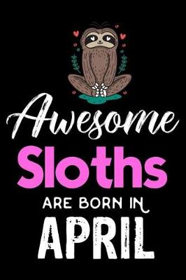 Book cover for Awesome Sloths Are Born in April