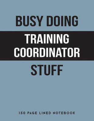 Book cover for Busy Doing Training Coordinator Stuff