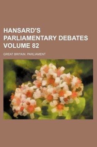 Cover of Hansard's Parliamentary Debates Volume 82