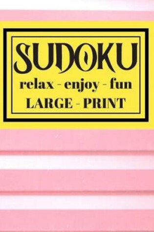 Cover of Sudoku Relax Enjoy Fun Large Print