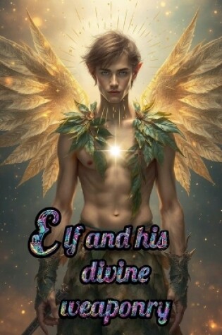 Cover of Elf and his divine weaponry