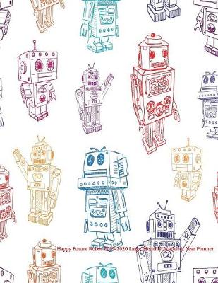 Cover of Happy Future Robot 2019-2020 Large Monthly Academic Year Planner