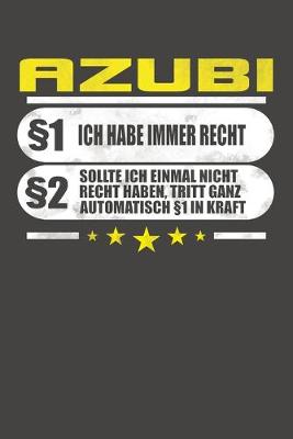 Book cover for Azubi 1 Ich Habe Immer Recht 2 Sollte Ich Einmal Nicht Recht Haben, Tritt Ganz Automatisch 1 In Kraft
