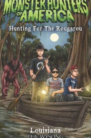 Cover of Monster Hunters of America - Hunting for the Rougarou - Louisiana