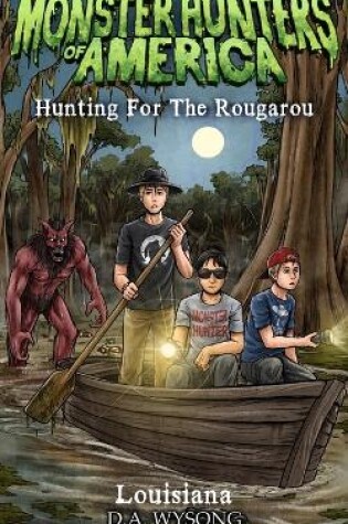 Cover of Monster Hunters of America - Hunting for the Rougarou - Louisiana