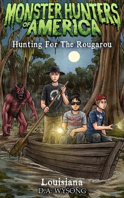 Cover of Monster Hunters of America - Hunting for the Rougarou - Louisiana