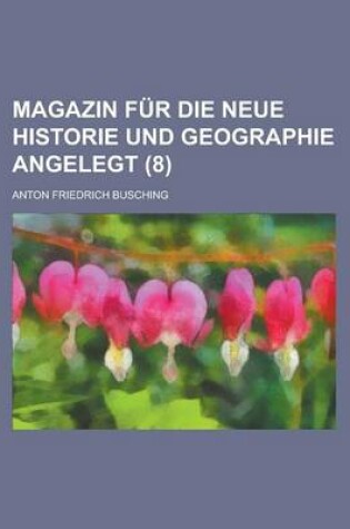 Cover of Magazin Fur Die Neue Historie Und Geographie Angelegt (8)