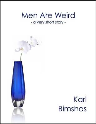 Book cover for Men Are Weird: A Very Short Story