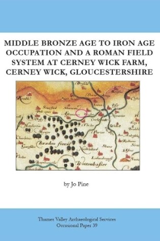 Cover of Middle Bronze Age to Iron Age Occupation and a Roman Field System at Cerney Wick Farm, Cerney Wick, Gloucestershire