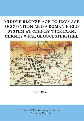 Book cover for Middle Bronze Age to Iron Age Occupation and a Roman Field System at Cerney Wick Farm, Cerney Wick, Gloucestershire