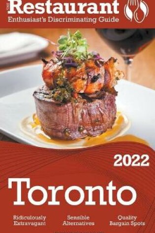 Cover of 2022 Toronto - The Restaurant Enthusiast's Discriminating Guide