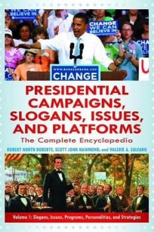 Cover of Presidential Campaigns, Slogans, Issues, and Platforms [3 volumes]