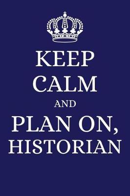 Book cover for Keep Calm and Plan on Historian