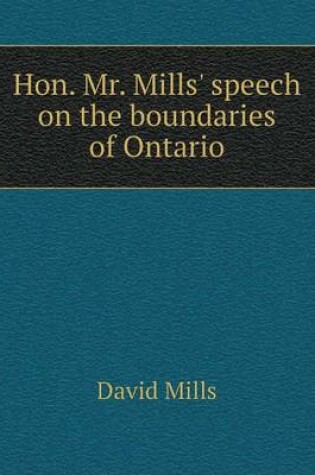 Cover of Hon. Mr. Mills' speech on the boundaries of Ontario
