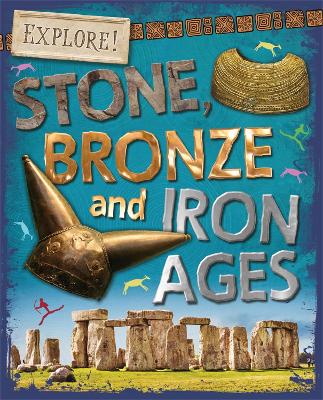 Book cover for Explore!: Stone, Bronze and Iron Ages