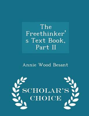 Book cover for The Freethinker's Text Book, Part II - Scholar's Choice Edition