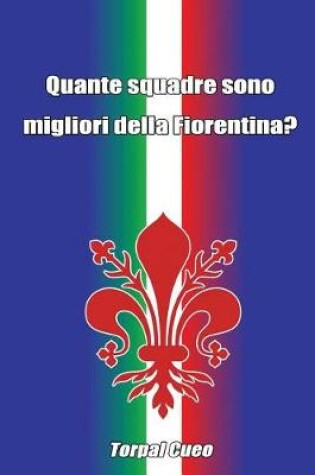 Cover of Quante Squadre Sono Migliori Della Fiorentina?
