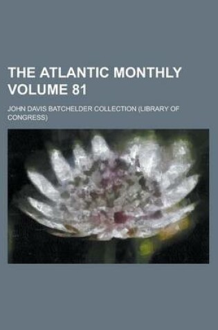 Cover of The Atlantic Monthly Volume 81