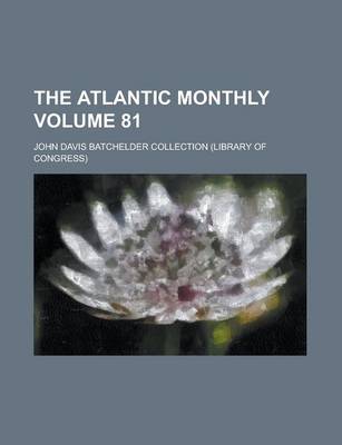 Book cover for The Atlantic Monthly Volume 81